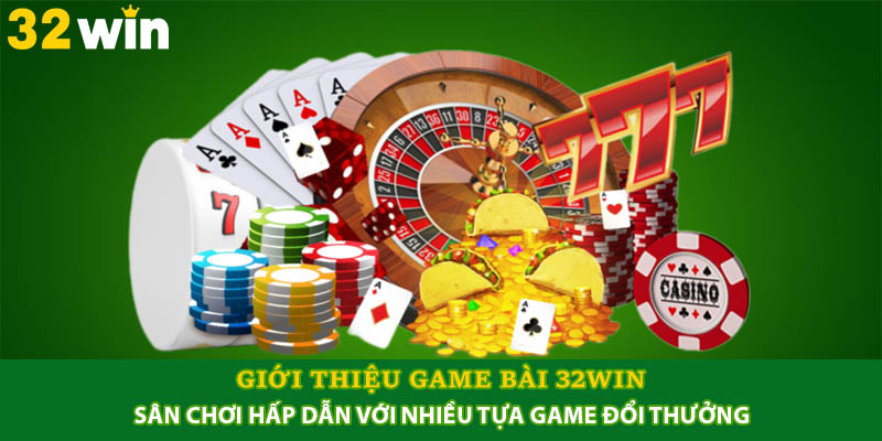 Giới Thiệu Game Bài 32Win