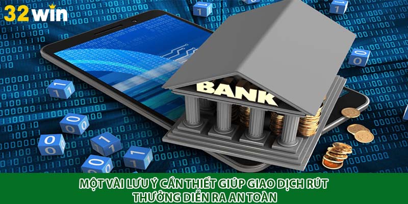 Một vài lưu ý cần thiết giúp giao dịch rút thưởng diễn ra an toàn